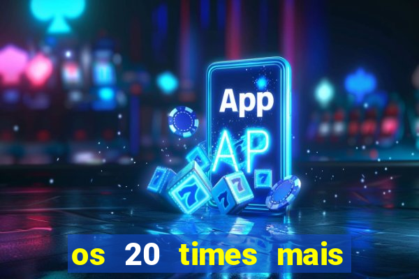 os 20 times mais antigos do brasil